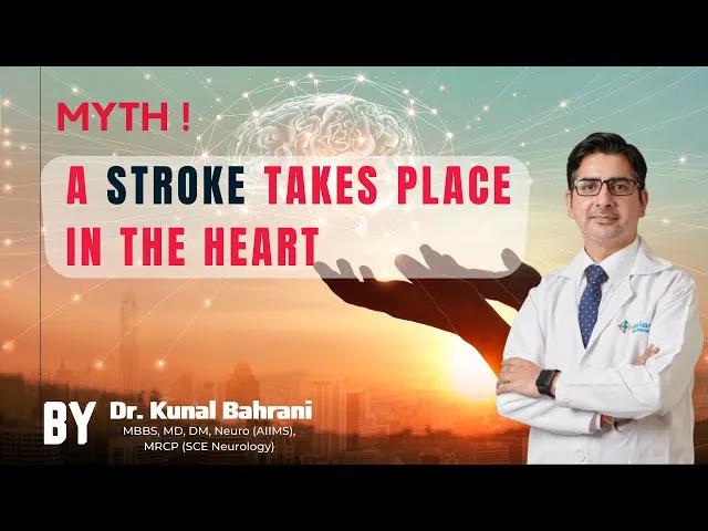 #MYTH: A stroke takes place in the heart | Dr Kunal Bahrani | Neurologist