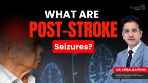 क्या Paralysis के बाद दौरा पड़ना बीमारी है? | What Are Post-Stroke Seizures? | Dr. Kunal Bahrani