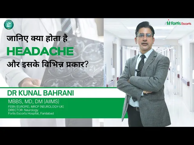 What is Headache & its various types? | Dr Kunal Bahrani | Fortis Hospital Faridabad